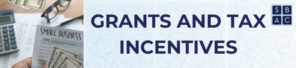 Small Business Grants and tax incentives